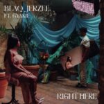 Blaq Jerzee Ft Gyakie – Right Here