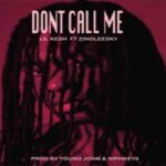 Lil Kesh Ft Zinoleesky – Don’t Call Me Lyrics