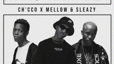 Ch’cco – Nkao Tempela Ft Mellow & Sleazy