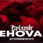 Epixode Ft Stonebwoy – Jehovah Lyrics