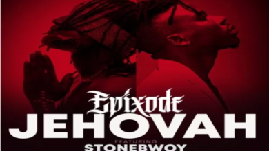 Epixode Ft Stonebwoy – Jehovah Lyrics