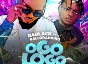 Dablack – Ogologo Ft Balloranking