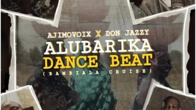 Ajimovoix & Don Jazzy – Alubarika Dance Beat (Bambiala Cruise)