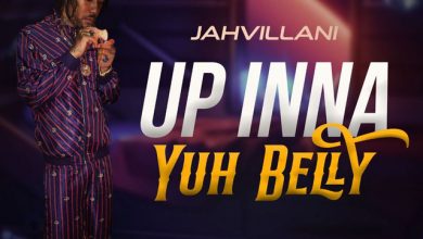 Jahvillani – Up Inna Yuh Belly