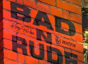 King Promise – Bad N Rude Ft WSTRN