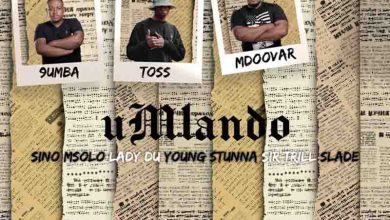 Toss x 9umba x Mdoovar ft Sino Msolo x Lady Du - Umlando