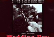 Westside Gang Ft Sister Derby - Wedding Day (Produced By Willisbeatz)