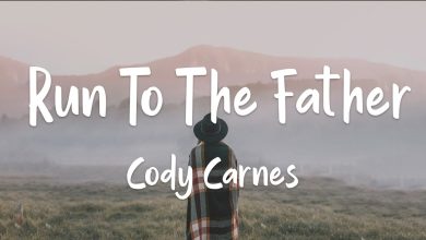 Cody Carnes - Run To The Father Lyrics