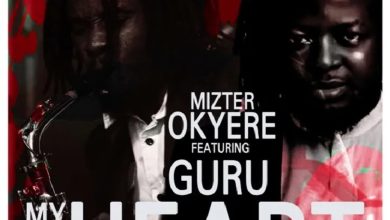 Mizter Okyere – My Heart Ft Guru NKZ