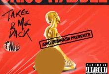 Criss Waddle - Take Me Back Ft Stonebwoy