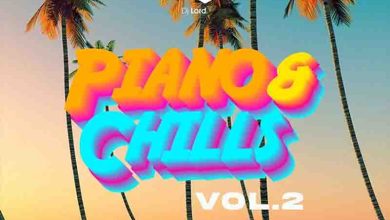 DJ Lord - Piano and Chills (Vol.2) (Amapiano DJ Mixtape)