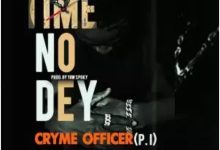 Cryme Officer – Time No Dey