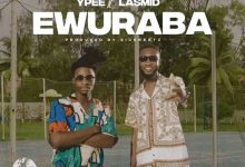 Ypee – Ewuraba Ft Lasmid