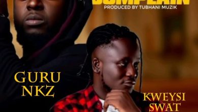 Guru NKZ – I Can’t Complain Ft Kweysi Swat