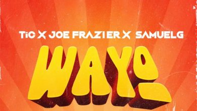 TiC – Wayo Ft Joe Frazier & Samuel G