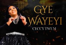 Ceccy Twum – Gye Wayeyi (Worship)