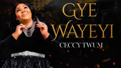 Ceccy Twum – Gye Wayeyi (Worship)