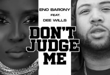 Eno Barony – Don’t Judge Me Ft Dee Wills