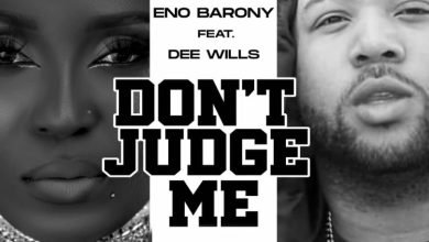 Eno Barony – Don’t Judge Me Ft Dee Wills