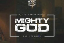 Koda – Mighty God Ft Preye Odede