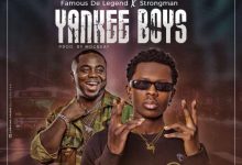 Famous De Legend – Yankee Boys Ft Strongman