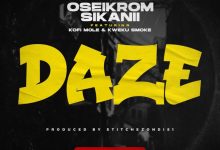 Oseikrom Sikanii – Daze Ft Kofi Mole & Kweku Smoke