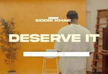 Eddie Khae – Deserve It