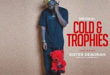 Medikal – Cold & Trophies Ft Sister Deborah