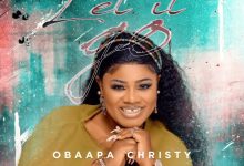 Obaapa Christy – Let It Go