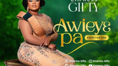 Empress Gifty – Awieye Pa (Expected End)