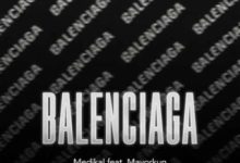 Balenciaga By Medikal Ft Mayorkun