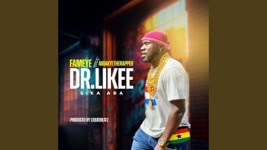 Fameye Ft. AmakyeTheRapper – Dr. Likee (Sika Aba)