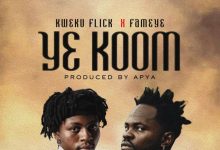 Kweku Flick – Y3 Koom Ft Fameye