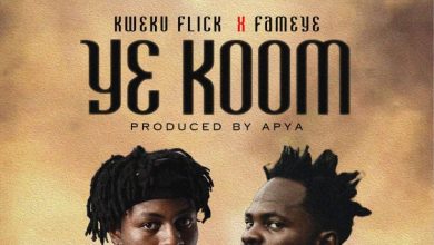 Kweku Flick – Y3 Koom Ft Fameye