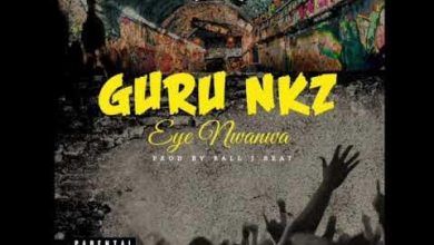 Guru Nkz – Eye Nwanwa