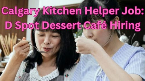 Calgary Kitchen Helper Job D Spot Dessert Café Hiring