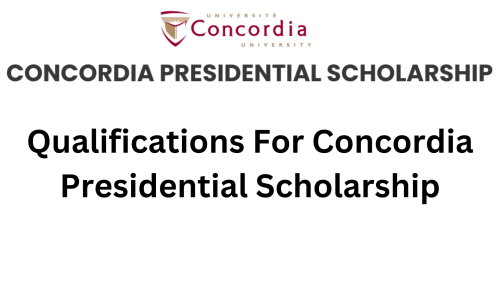 Qualifications For Concordia Presidential Scholarship