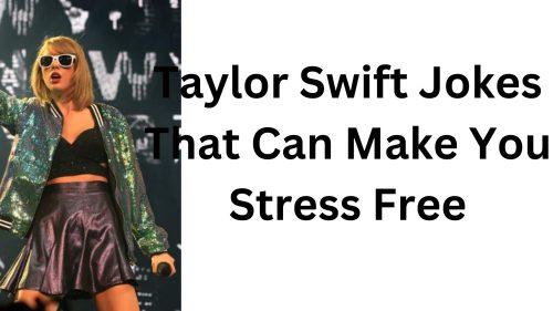 Taylor Swift Jokes That Can Make You Stress Free