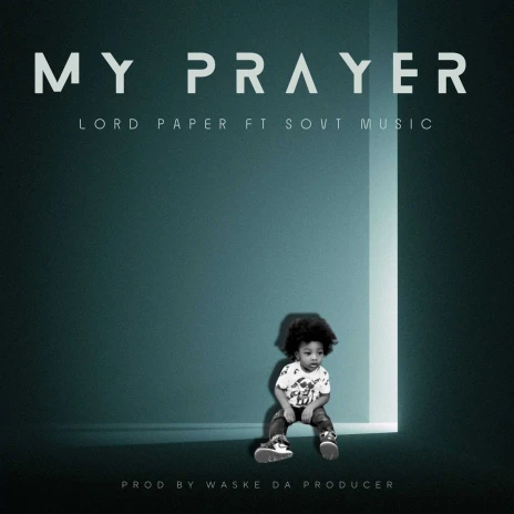 Lord Paper Releases My Prayer Ft SovT Music - Stream Now