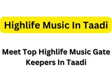 Meet Top Highlife Music Gate Keepers In Taadi