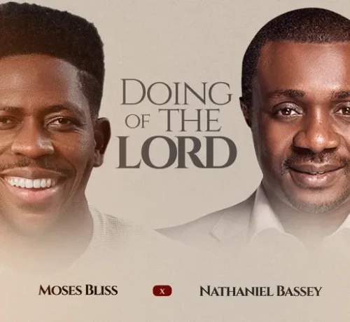 Nathaniel Bassey And Moses Bliss Team Up To Release - ‘Doing of the Lord’