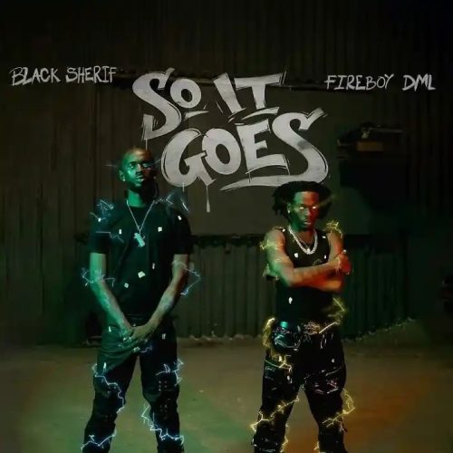 Black Sherif Released So It Goes Song With Fireboy DML