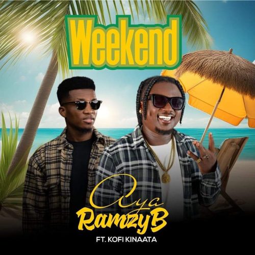 Weekend Lyrics by Aya RamzyB Ft Kofi Kinaata